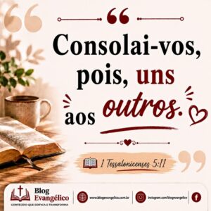 versiculos-biblicos-sobre-amizade-1-tessalonicenses-511-consolai-vos-uns-aos-outros-amizade-crista-consolo-na-biblia-amizade-verdadeira-amizade-segundo-a-biblia-apoio-espiritual-amizade-na-300x300 Os 20 Melhores Versículos Bíblicos Sobre Amizade Explicados com Imagens